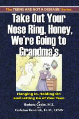 Cover of Take out Your Nose Ring, Honey, We'RE Going to Grandmas