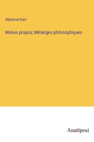Cover of Menus propos; M�langes philosophiques