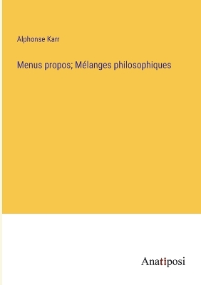 Book cover for Menus propos; M�langes philosophiques