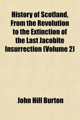 Book cover for History of Scotland, from the Revolution to the Extinction of the Last Jacobite Insurrection (Volume 2)