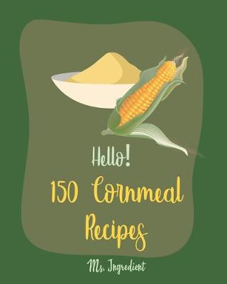 Book cover for Hello! 150 Cornmeal Recipes