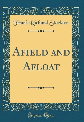 Book cover for A?eld and A?oat (Classic Reprint)