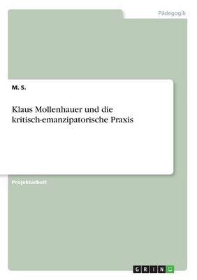 Book cover for Klaus Mollenhauer und die kritisch-emanzipatorische Praxis