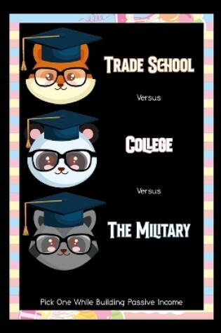 Cover of Trade School vs. College vs. The Military