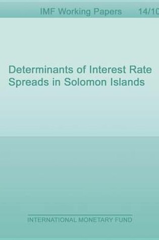 Cover of Determinants of Interest Rate Spreads in Solomon Islands