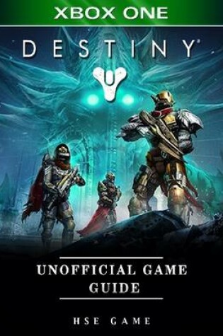 Cover of Destiny Xbox One Unofficial Game Guide