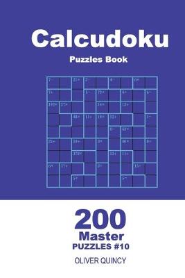 Book cover for Calcudoku Puzzles Book - 200 Master Puzzles 9x9 (Volume 10)