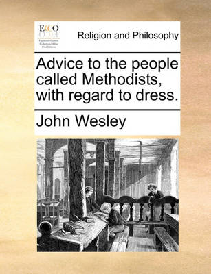 Book cover for Advice to the People Called Methodists, with Regard to Dress.