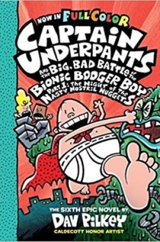 Cover of Captain Underpants and the Big, Bad Battle of the Bionic Booger Boy Part One: Colour Edition