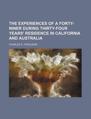 Book cover for The Experiences of a Forty-Niner During Thirty-Four Years' Residence in California and Australia