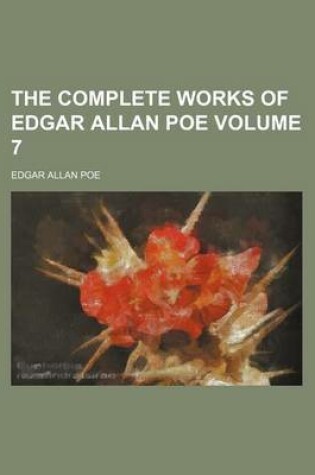 Cover of The Complete Works of Edgar Allan Poe Volume 7