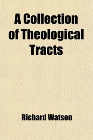 Cover of A Collection of Theological Tracts Volume 1