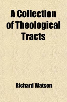 Book cover for A Collection of Theological Tracts Volume 1