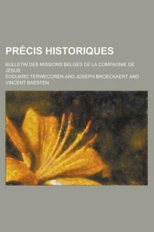 Cover of Precis Historiques; Bulletin Des Missions Belges de La Compagnie de Jesus