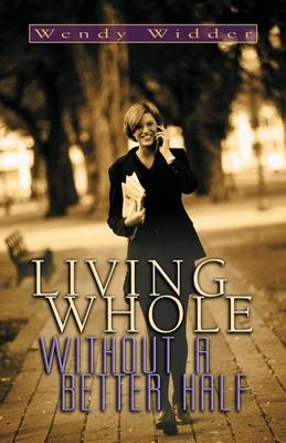 Cover of Living Whole without a Better Half