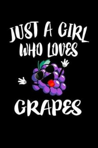 Cover of Just A Girl Who Loves Grapes