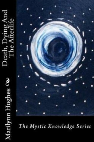 Cover of Death, Dying and the Afterlife: The Mystic Knowledge Series