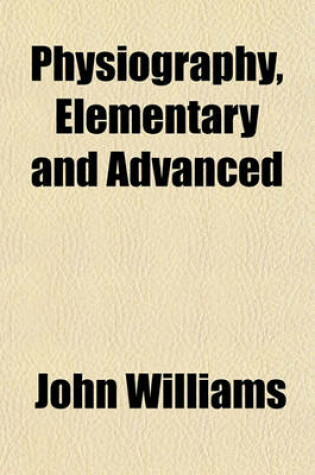 Cover of Physiography, Elementary and Advanced (Volume 1)