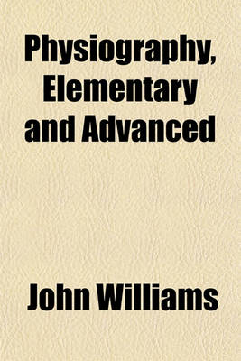 Book cover for Physiography, Elementary and Advanced (Volume 1)