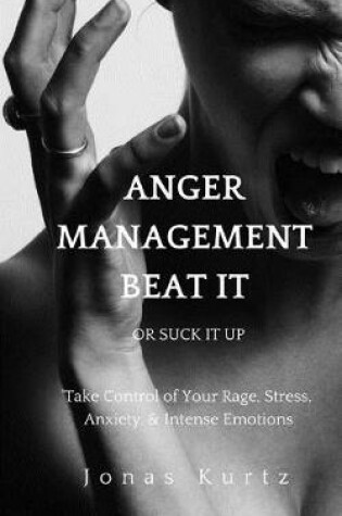 Cover of Take Control of Your Rage, Stress, Anxiety, & Intense Emotions