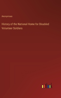 Book cover for History of the National Home for Disabled Volunteer Soldiers