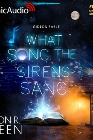 Cover of What Song the Sirens Sang [Dramatized Adaptation]