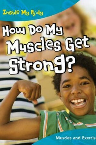Cover of How Do My Muscles Get Strong?
