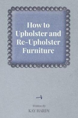 Cover of How to Upholster and Re-Upholster Furniture