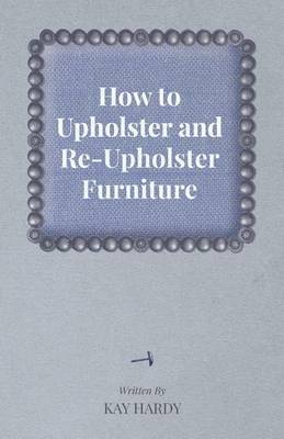 Book cover for How to Upholster and Re-Upholster Furniture