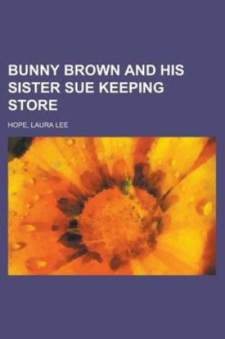 Cover of Bunny Brown and His Sister Sue Keeping Store