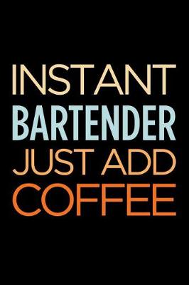 Book cover for Instant Bartender Just Add Coffee