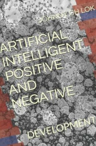 Cover of Artificial Intelligent Positive and Negative