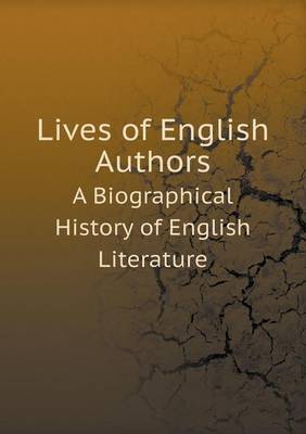 Book cover for Lives of English Authors A Biographical History of English Literature