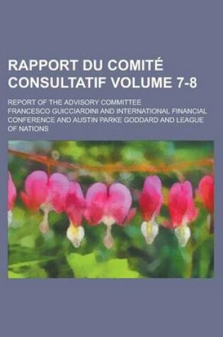 Cover of Rapport Du Comite Consultatif; Report of the Advisory Committee Volume 7-8