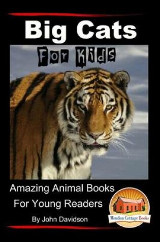 Cover of Big Cats For Kids - Amazing Animal Books for Young Readers
