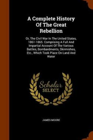 Cover of A Complete History of the Great Rebellion