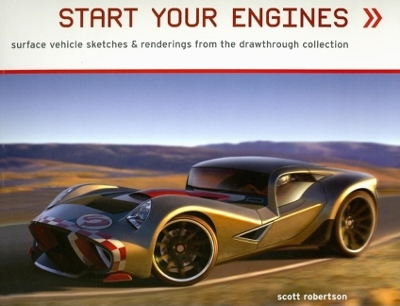 Book cover for Start Your Engines: Surface Vehicle Sketches & Renderings by Scott Robertson