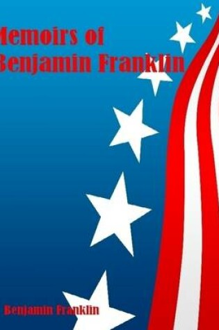 Cover of Memoirs of Benjamin Franklin (Illustrated)