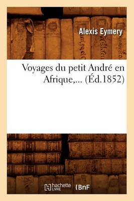 Cover of Voyages Du Petit Andre En Afrique (Ed.1852)