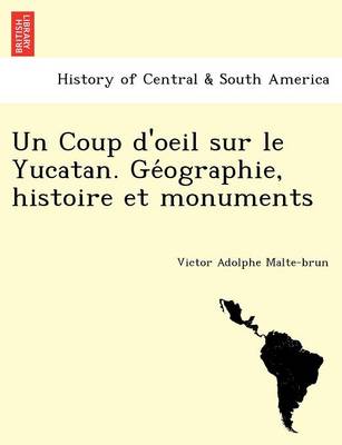 Book cover for Un Coup D'Oeil Sur Le Yucatan. GE Ographie, Histoire Et Monuments