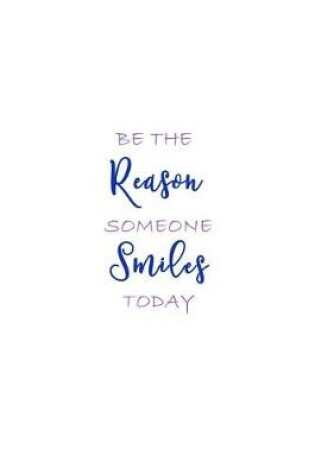 Cover of Be the Reason Someone Smiles Today