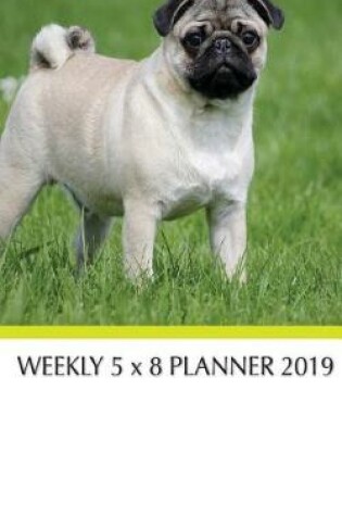 Cover of Pugs Weekly 5 x 8 Planner 2019