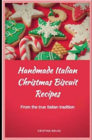 Cover of Handmade Italian Christmas Biscuit Recipes