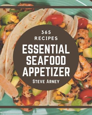 Book cover for 365 Essential Seafood Appetizer Recipes