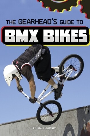 Cover of The Gearhead's Guide to BMX Bikes