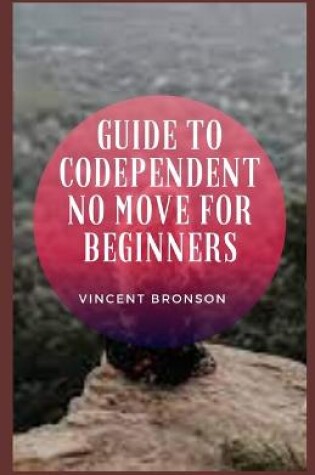Cover of Guide to Codependent No Move For Beginners