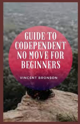 Book cover for Guide to Codependent No Move For Beginners