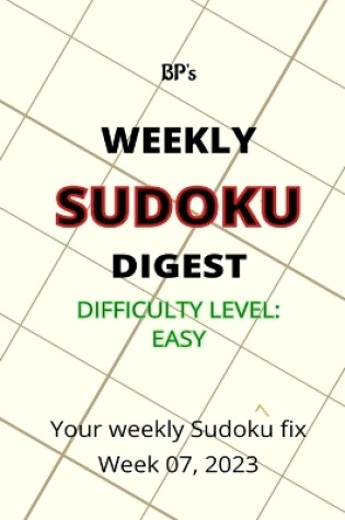 Cover of Bp's Weekly Sudoku Digest - Difficulty Easy - Week 07, 2023