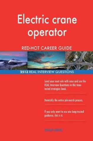 Cover of Electric crane operator RED-HOT Career Guide; 2513 REAL Interview Questions