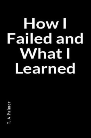 Cover of How I Failed and What I Learned